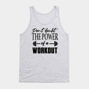 Don't Doubt the Power of a Workout Shirt Tank Top